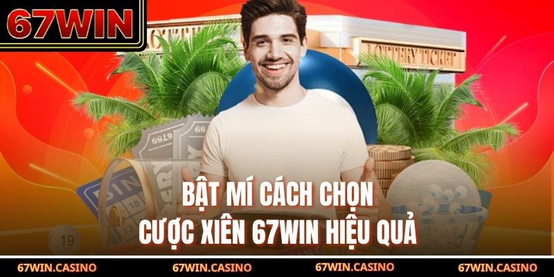 Bật mí cách chọn cược xiên 67WIN hiệu quả