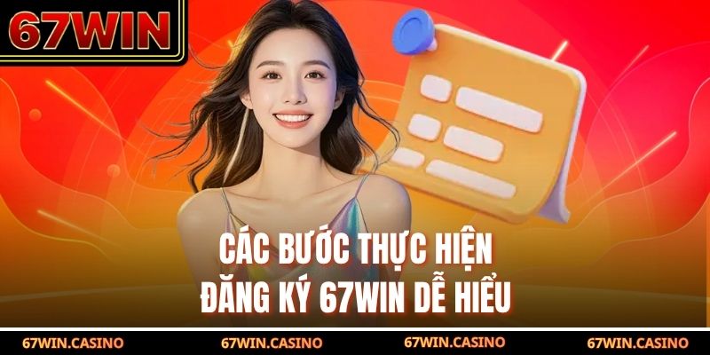 Các bước thực hiện đăng ký 67WIN dễ hiểu
