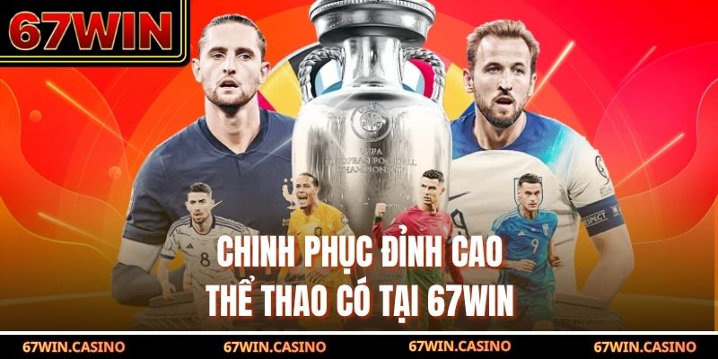 Chinh phục đỉnh cao thể thao có tại 67WIN