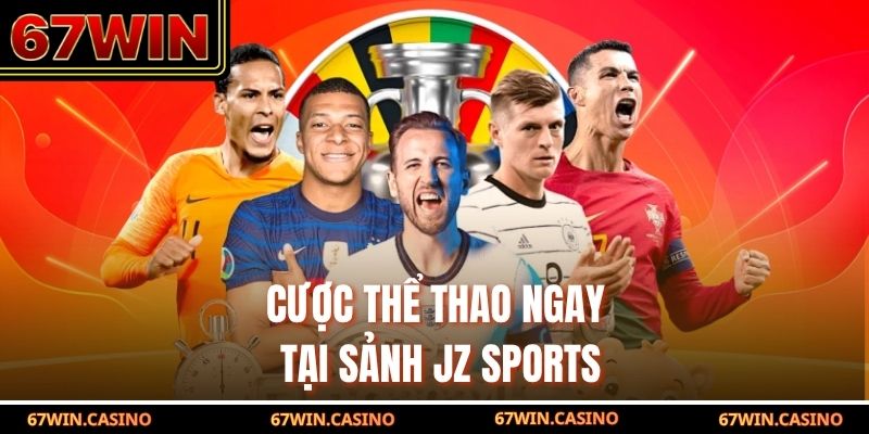 Cược thể thao 67win ngay tại sảnh JZ Sports
