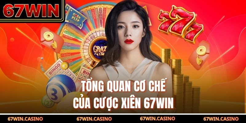 Tổng quan cơ chế của cược xiên 67WIN