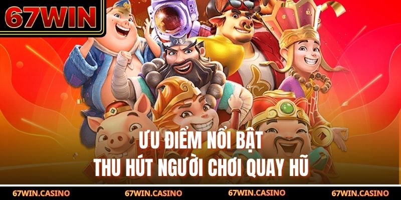 Nổ hũ 67win - Ưu điểm nổi bật thu hút người chơi quay hũ